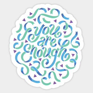 You Are Enough Sticker